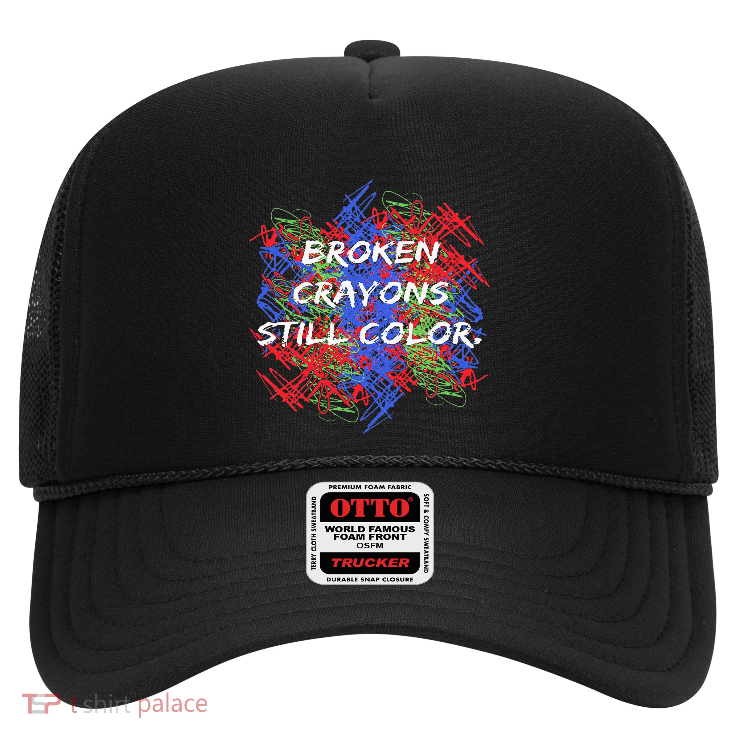 Broken Crayons Still Color Tal Health Awareness Supporter Trucker Hat