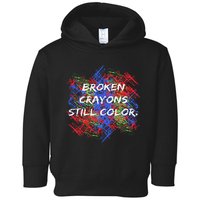 Broken Crayons Still Color Tal Health Awareness Supporter Toddler Hoodie