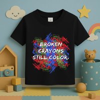 Broken Crayons Still Color Tal Health Awareness Supporter Toddler T-Shirt