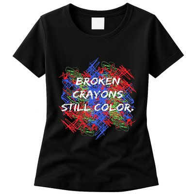 Broken Crayons Still Color Tal Health Awareness Supporter Womens T-Shirt