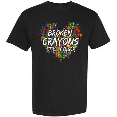 Broken Crayons Still Color Mental Health Awareness Supporter Garment-Dyed Heavyweight T-Shirt