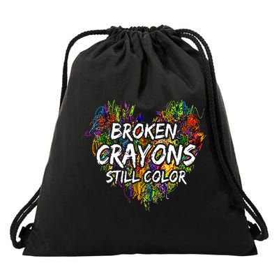Broken Crayons Still Color Mental Health Awareness Supporter Drawstring Bag