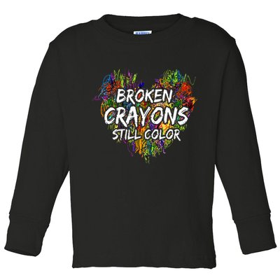 Broken Crayons Still Color Mental Health Awareness Supporter Toddler Long Sleeve Shirt