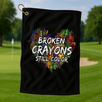 Broken Crayons Still Color Mental Health Awareness Supporter Golf Towel