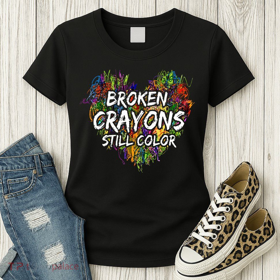 Broken Crayons Still Color Mental Health Awareness Supporter Womens T-Shirt