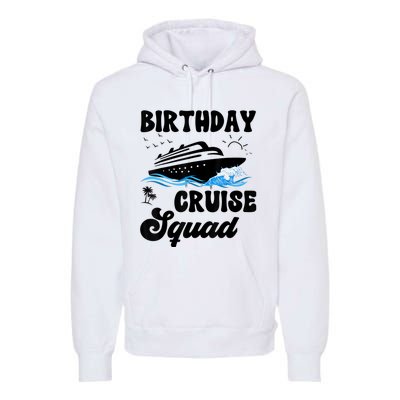 Birthday Cruise Squad Cruising Vacation Funny Birthday Premium Hoodie