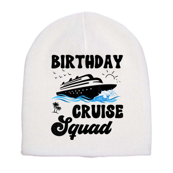 Birthday Cruise Squad Cruising Vacation Funny Birthday Short Acrylic Beanie