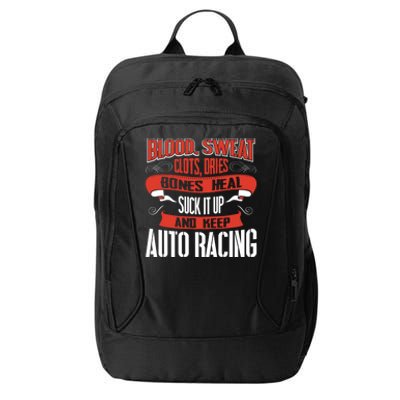 Blood Clots Sweat Dries Shut Up And Keep Auto Racing Gift City Backpack