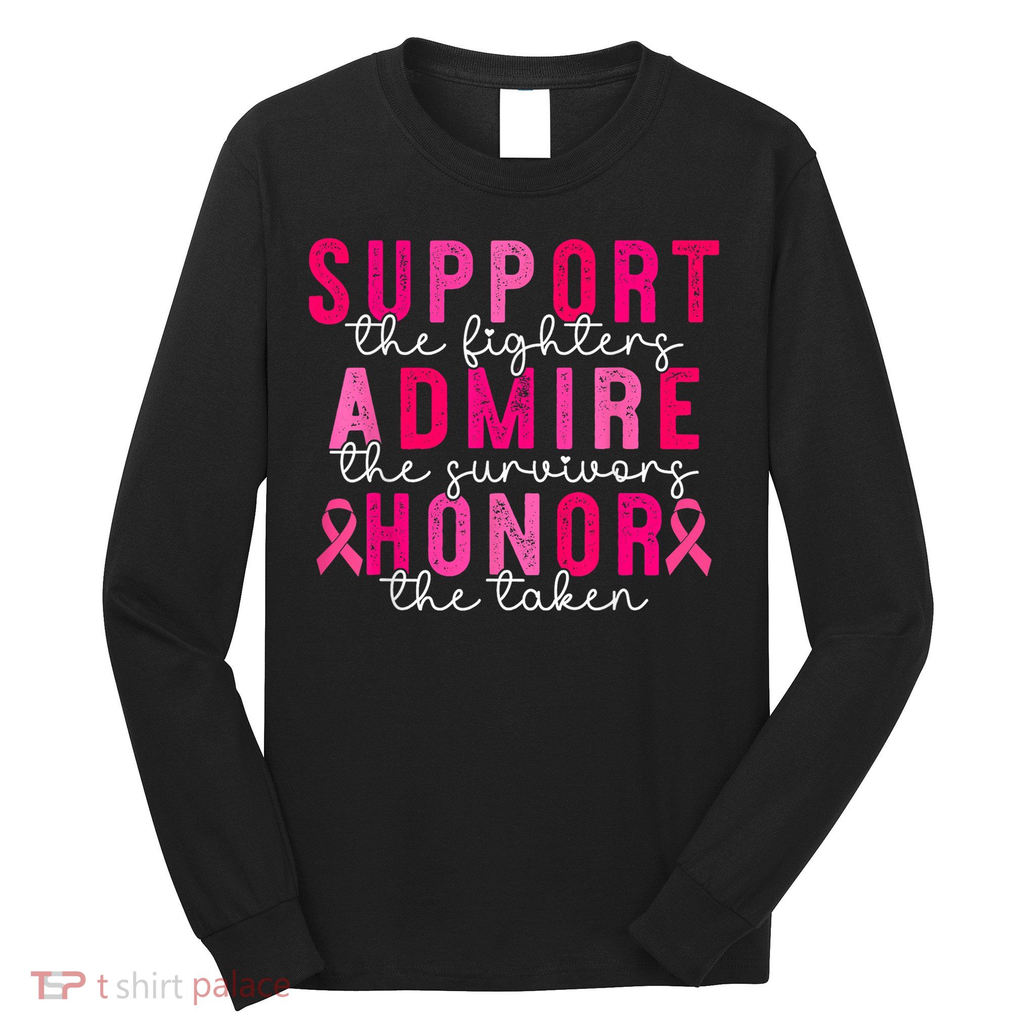 Breast Cancer Support Admire Honor Breast Cancer Awareness Long Sleeve Shirt