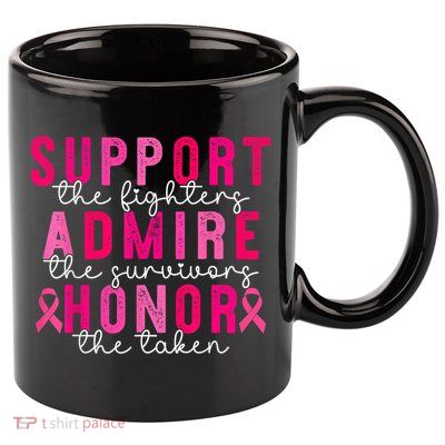 Breast Cancer Support Admire Honor Breast Cancer Awareness 11oz C Handle Ceramic Mug