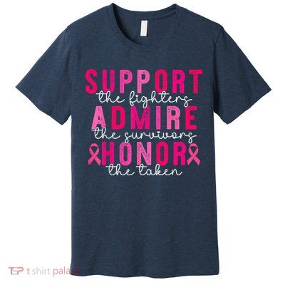 Breast Cancer Support Admire Honor Breast Cancer Awareness Premium T-Shirt