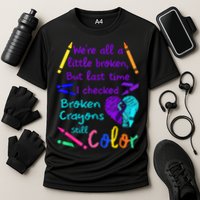 Broken Crayons Still Color Tee Suicide Prevention Awareness Performance Shirt
