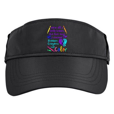 Broken Crayons Still Color Tee Suicide Prevention Awareness Adult Drive Performance Visor