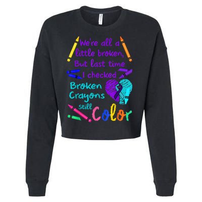 Broken Crayons Still Color Tee Suicide Prevention Awareness Cropped Pullover Crew