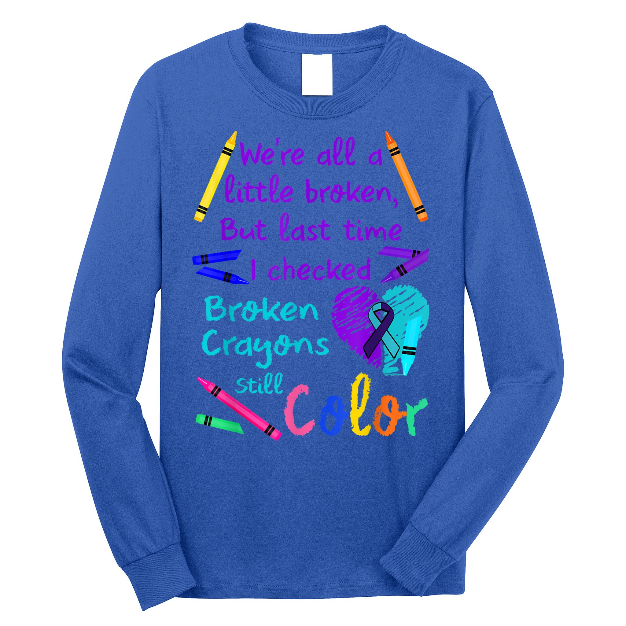 Broken Crayons Still Color Tee Suicide Prevention Awareness Long Sleeve Shirt