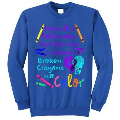 Broken Crayons Still Color Tee Suicide Prevention Awareness Sweatshirt