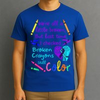 Broken Crayons Still Color Tee Suicide Prevention Awareness T-Shirt