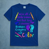 Broken Crayons Still Color Tee Suicide Prevention Awareness T-Shirt