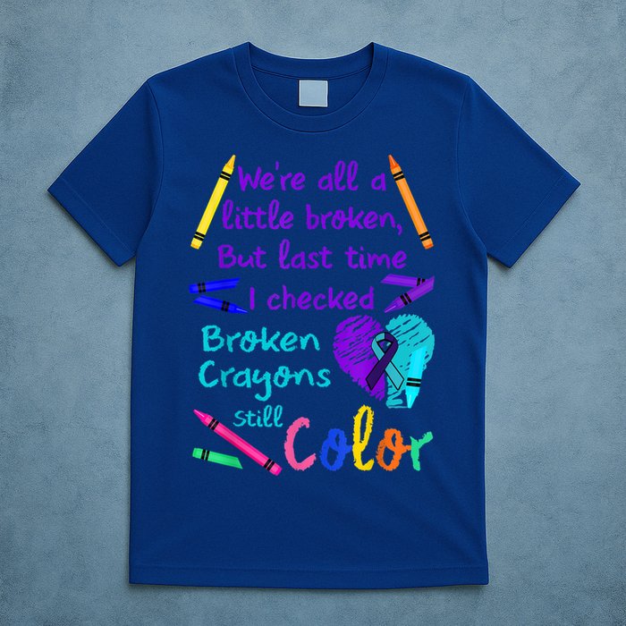 Broken Crayons Still Color Tee Suicide Prevention Awareness T-Shirt