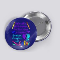 Broken Crayons Still Color Tee Suicide Prevention Awareness Button