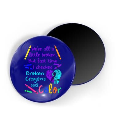 Broken Crayons Still Color Tee Suicide Prevention Awareness Magnet