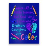 Broken Crayons Still Color Tee Suicide Prevention Awareness Poster