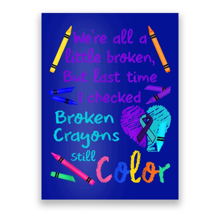 Broken Crayons Still Color Tee Suicide Prevention Awareness Poster