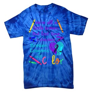 Broken Crayons Still Color Tee Suicide Prevention Awareness Tie-Dye T-Shirt