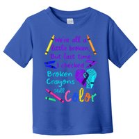 Broken Crayons Still Color Tee Suicide Prevention Awareness Toddler T-Shirt