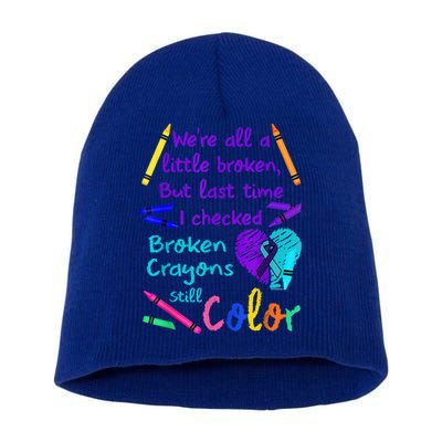 Broken Crayons Still Color Tee Suicide Prevention Awareness Short Acrylic Beanie