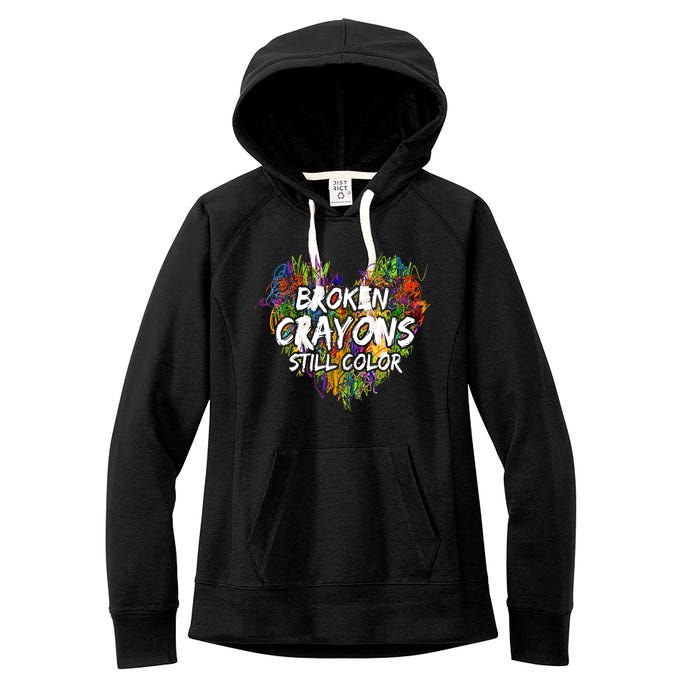 Broken Crayons Still Color Mental Health Awareness Supporter Women's Fleece Hoodie