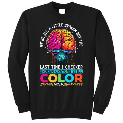 Broken Crayons Still Color Mental Health Awareness Support Sweatshirt