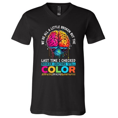 Broken Crayons Still Color Mental Health Awareness Support V-Neck T-Shirt