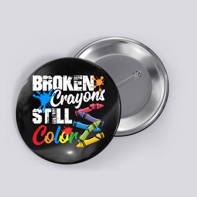 Broken Crayons Still Colortal Health Awareness Button