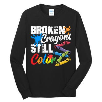 Broken Crayons Still Colortal Health Awareness Tall Long Sleeve T-Shirt