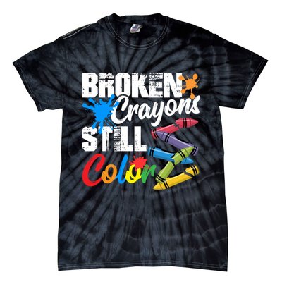 Broken Crayons Still Colortal Health Awareness Tie-Dye T-Shirt
