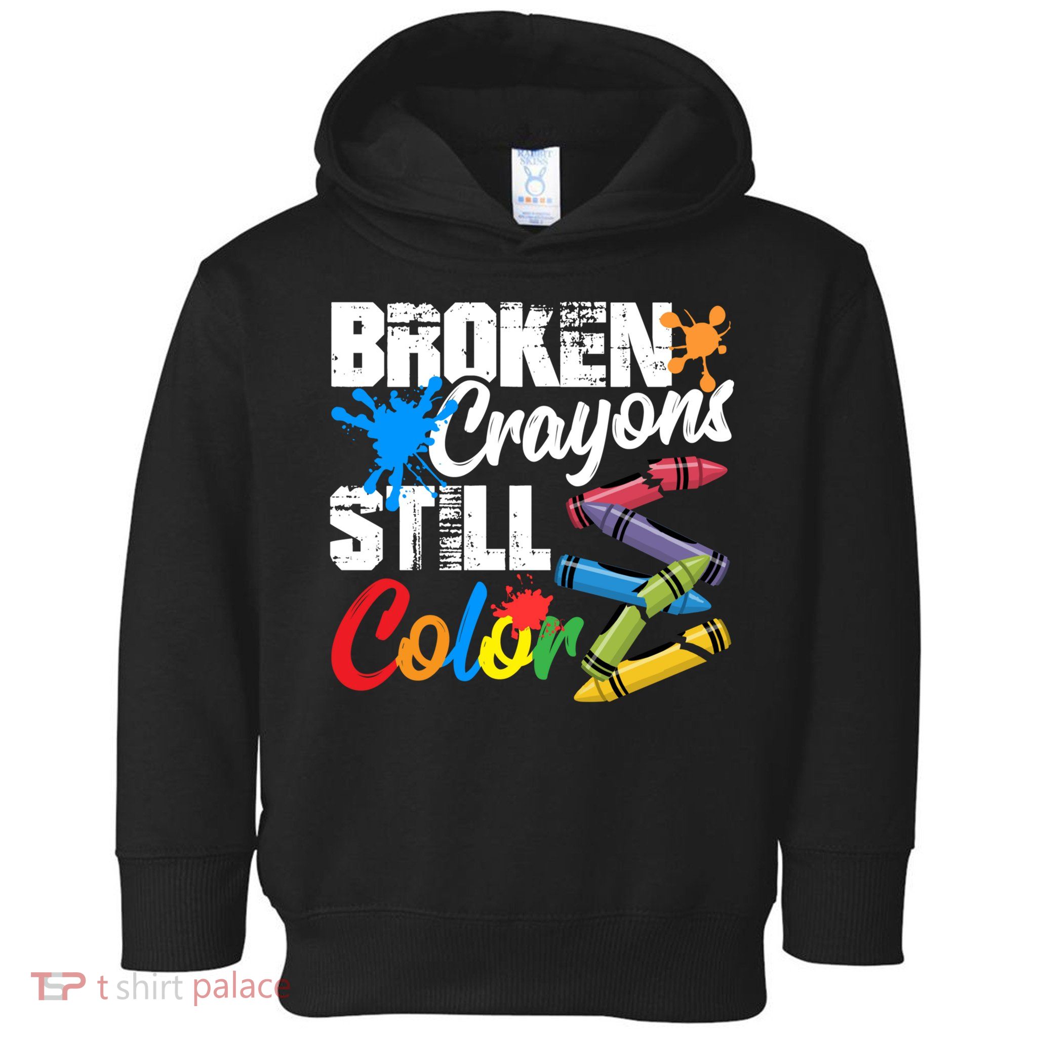 Broken Crayons Still Colortal Health Awareness Toddler Hoodie