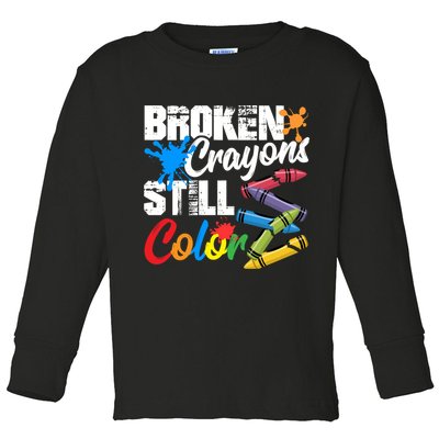 Broken Crayons Still Colortal Health Awareness Toddler Long Sleeve Shirt