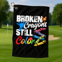 Broken Crayons Still Colortal Health Awareness Golf Towel