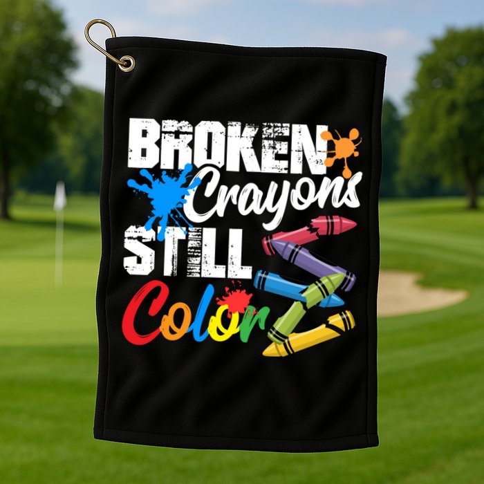 Broken Crayons Still Colortal Health Awareness Golf Towel