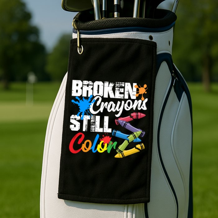 Broken Crayons Still Colortal Health Awareness Golf Towel