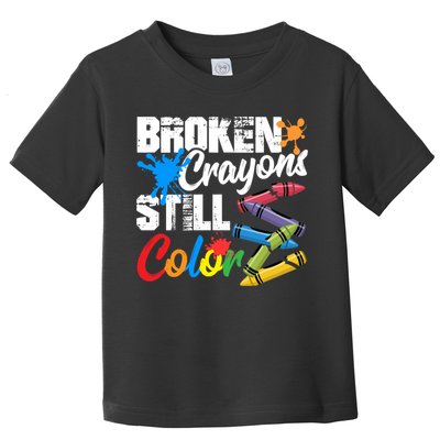 Broken Crayons Still Colortal Health Awareness Toddler T-Shirt