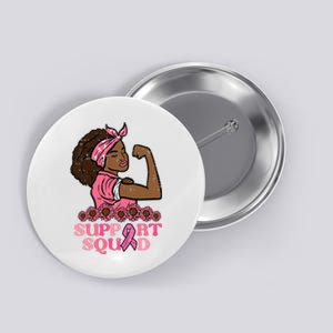 Breast Cancer Strong Black Woman Support Squad Women Girl Button