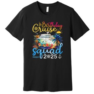 Birthday Cruise Squad 2025 Family Cruise Vacation Birthday Premium T-Shirt