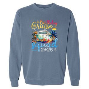 Birthday Cruise Squad 2025 Family Cruise Vacation Birthday Garment-Dyed Sweatshirt