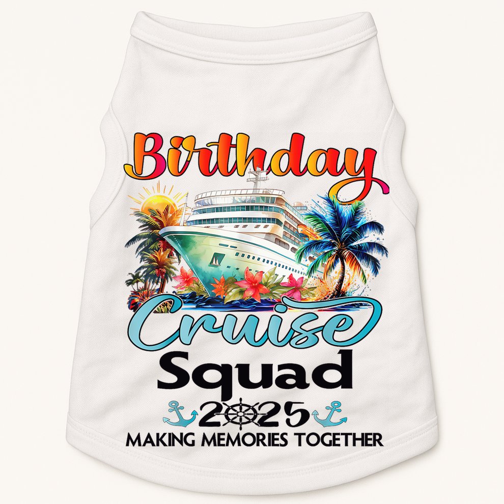 Birthday Cruise Squad 2025 Friends Family Vacation Matching Doggie Tank