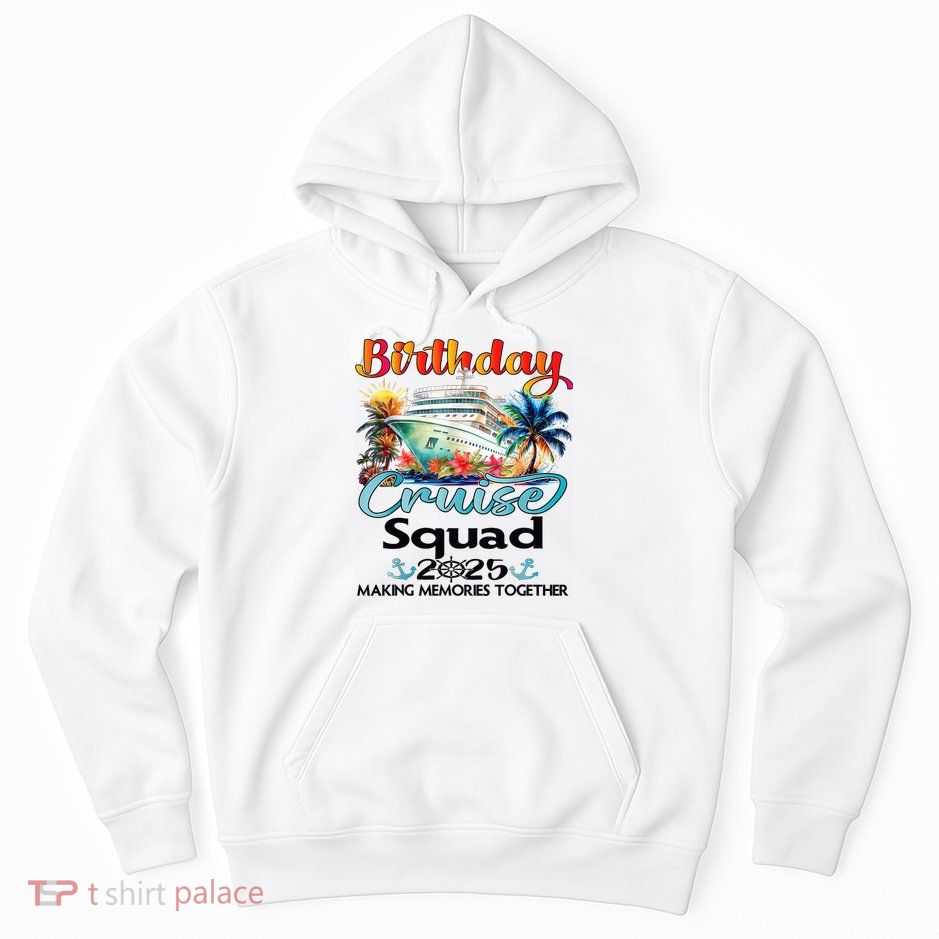Birthday Cruise Squad 2025 Friends Family Vacation Matching Hoodie