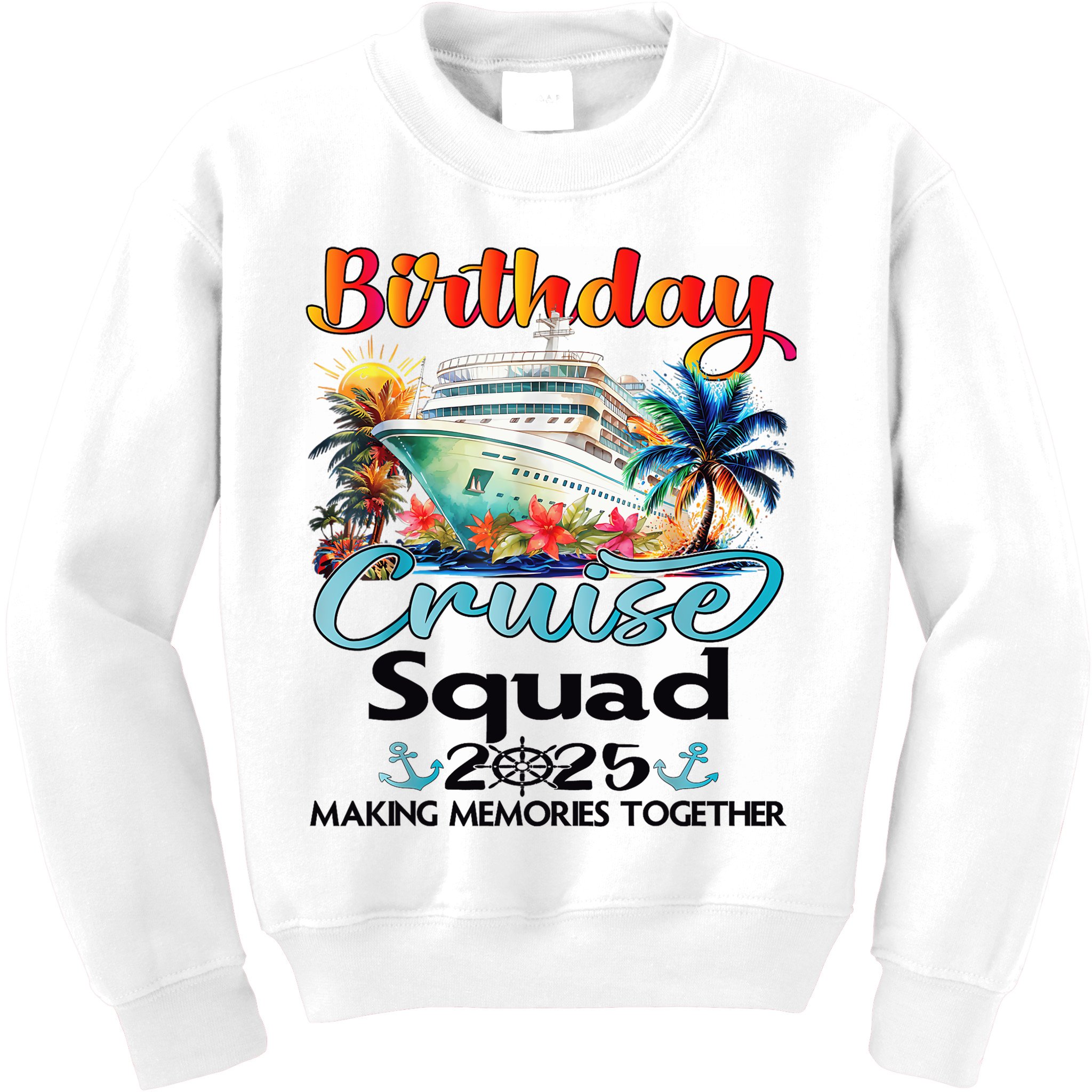 Birthday Cruise Squad 2025 Friends Family Vacation Matching Kids Sweatshirt