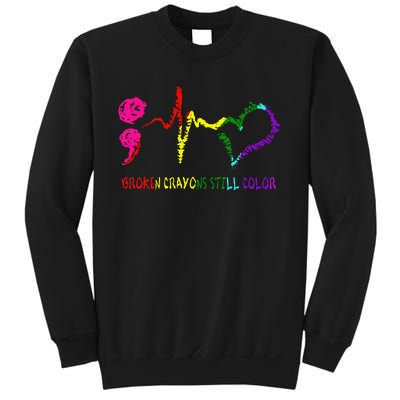 Broken Crayons Still Color Mental Health Awareness Semicolon Sweatshirt