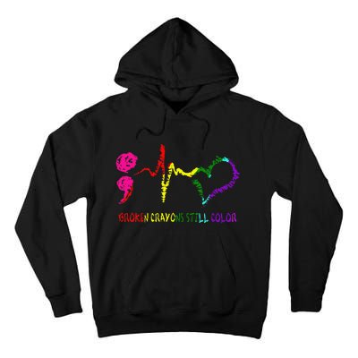 Broken Crayons Still Color Mental Health Awareness Semicolon Tall Hoodie